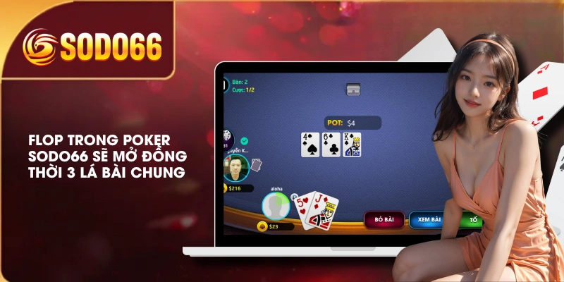 Flop trong Poker SODO66 sẽ mở đồng thời 3 lá bài chung