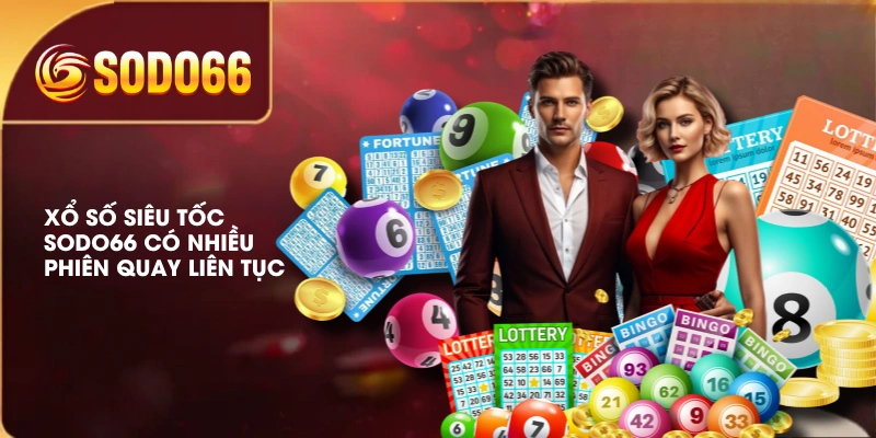 Xổ số siêu tốc SODO66 có nhiều phiên quay liên tục 